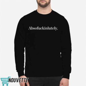 Abso Fkin Lutely Shirt