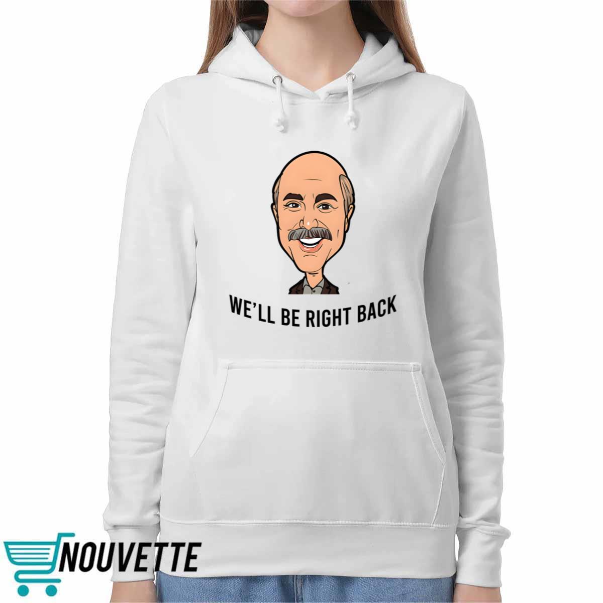 Adam Ray We’ll Be Right Back Hoodie Adam Ray We’ll Be Right Back Hoodie