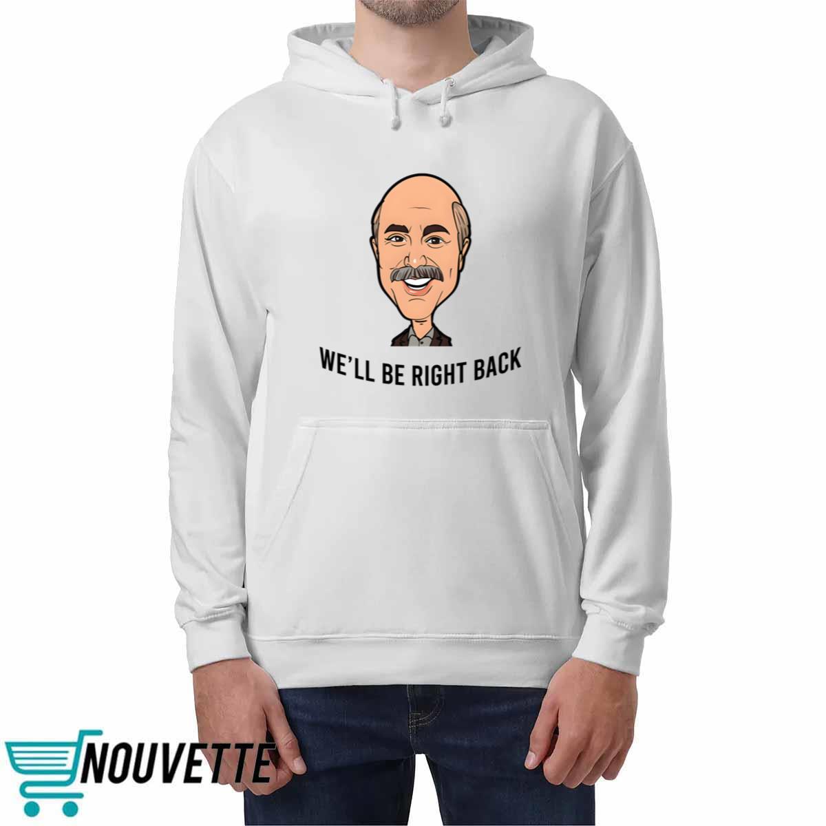 Adam Ray We’ll Be Right Back Hoodie Adam Ray We’ll Be Right Back Hoodie