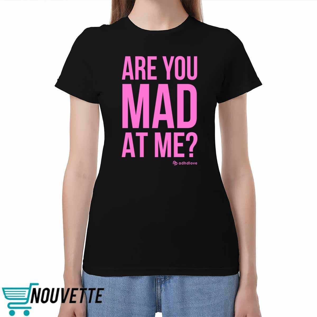 Are You Mad At Me Adhd Love Hoodie