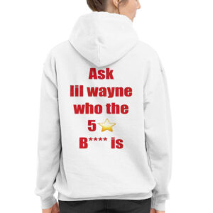 Ask Lil Wayne Who The 5 Star Bitch Is Shirt