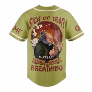 Avatar The Last Airbender Uncle Iroh Sick Of Tea That’s Like Being Sick Of Breathing Custom Baseball Jersey1