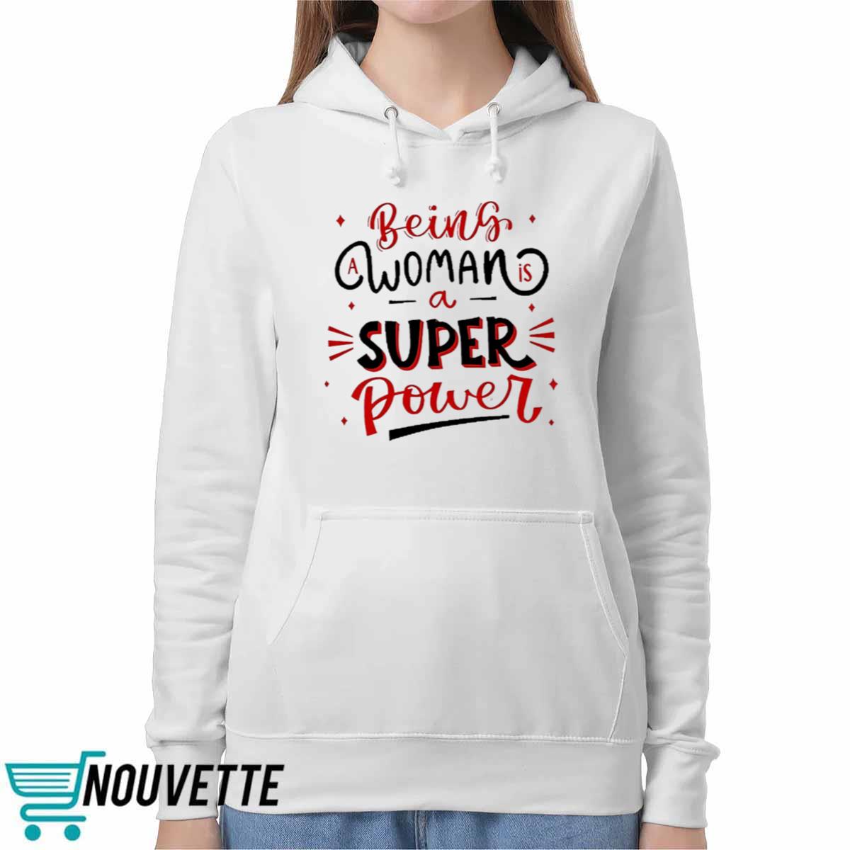 Being A Woman Is A Super Power Shirt Being A Woman Is A Super Power Shirt