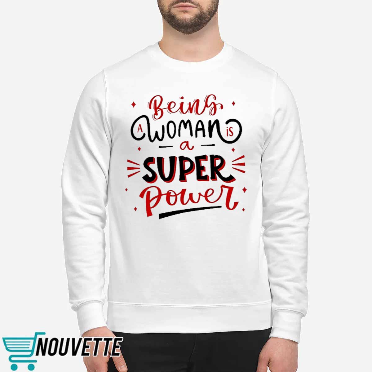 Being A Woman Is A Super Power Shirt Being A Woman Is A Super Power Shirt