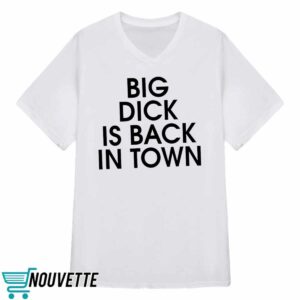 Bill Murray Big Dick Is Back In Town Shirt