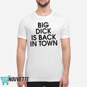 Bill Murray Big Dick Is Back In Town Shirt