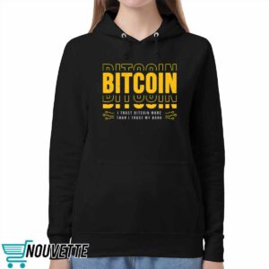 Bitcoin I Trust Bitcoin More Than I Trust My Bank Shirt