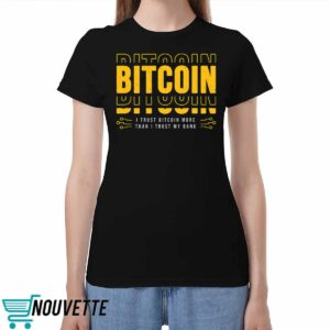 Bitcoin I Trust Bitcoin More Than I Trust My Bank Shirt Bitcoin I Trust Bitcoin More Than I Trust My Bank Shirt