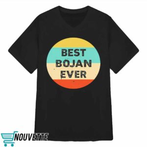 Bojan Cvjeticanin Best Bojan Ever Shirt