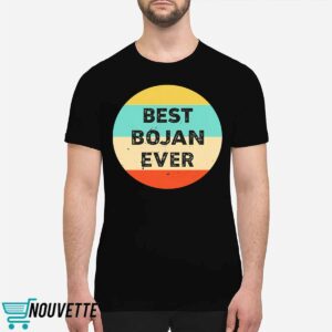 Bojan Cvjeticanin Best Bojan Ever Shirt