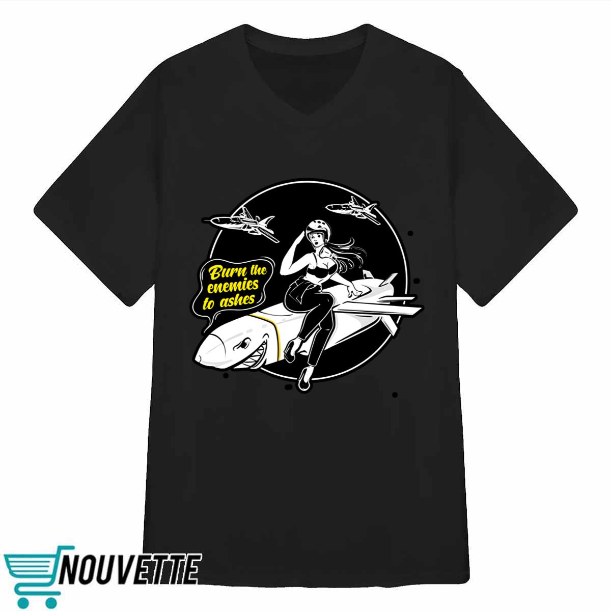 Burn The Enemies To Ashes Shirt Burn The Enemies To Ashes Shirt