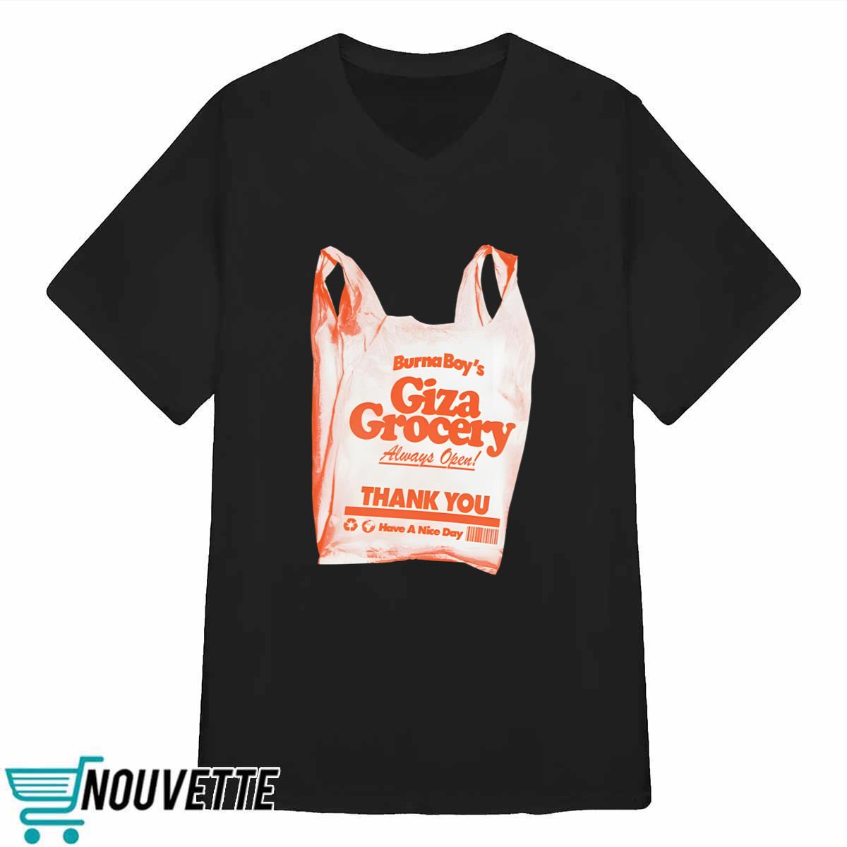 Burna Boy Giza Grocery Always Open Thank You Have A Nice Day Shirt Burna Boy Giza Grocery Always Open Thank You Have A Nice Day Shirt