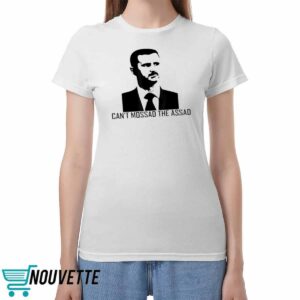 Cant Mossad The Assad Shirt Cant Mossad The Assad Shirt