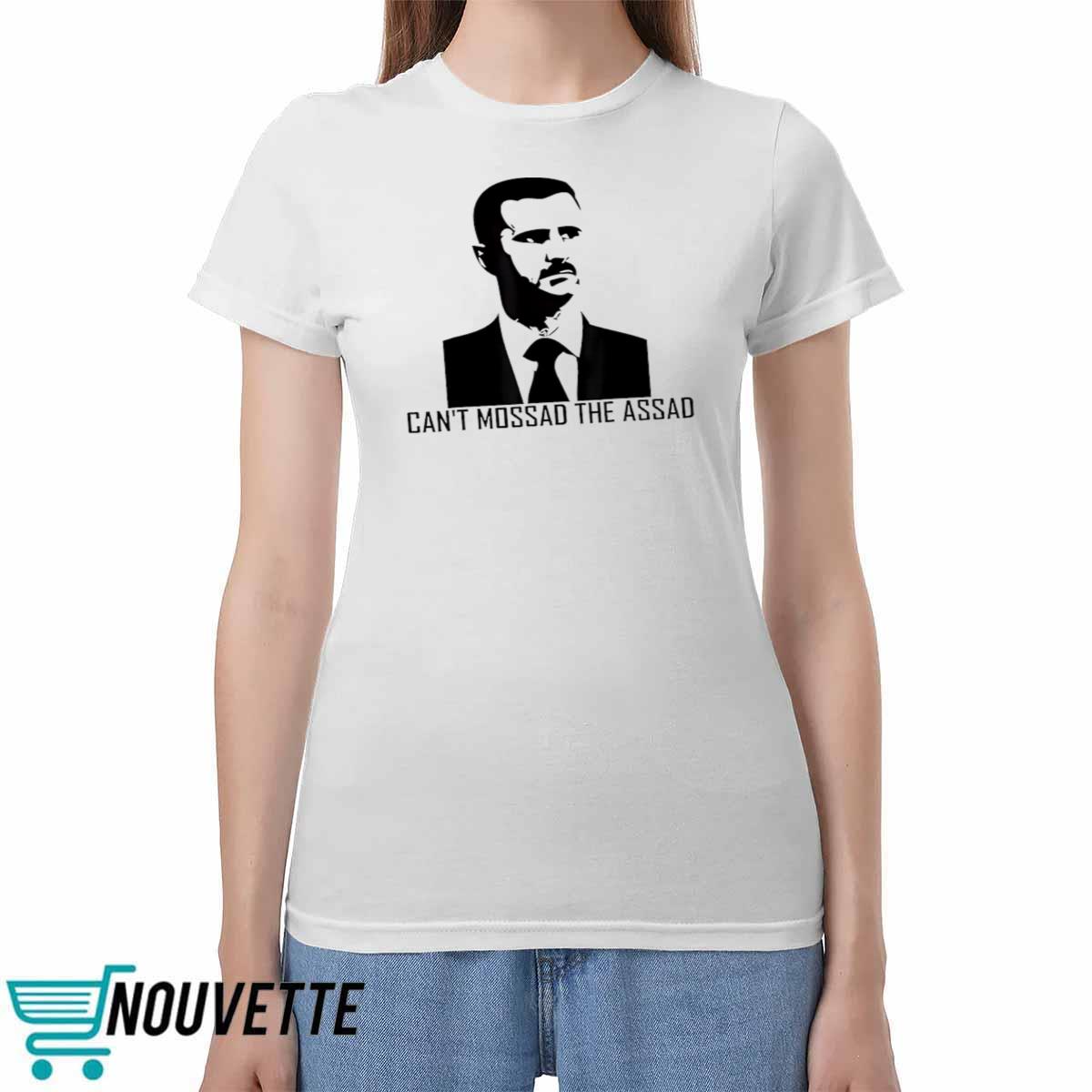 Can’t Mossad The Assad Shirt Cant Mossad The Assad Shirt