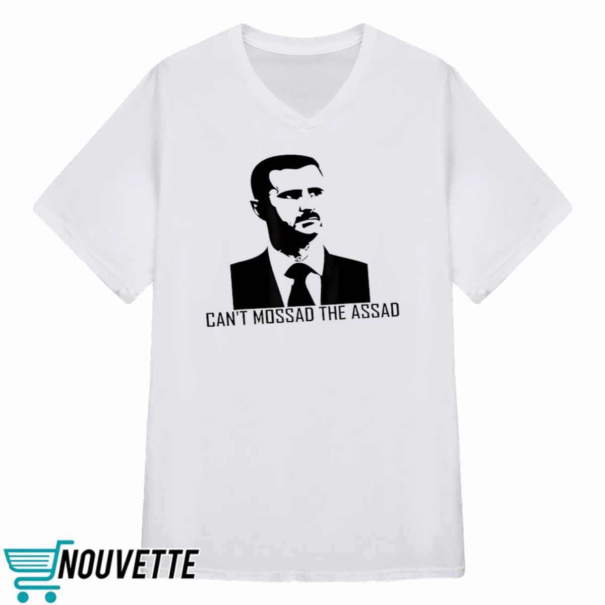 Cant Mossad The Assad Shirt Cant Mossad The Assad Shirt