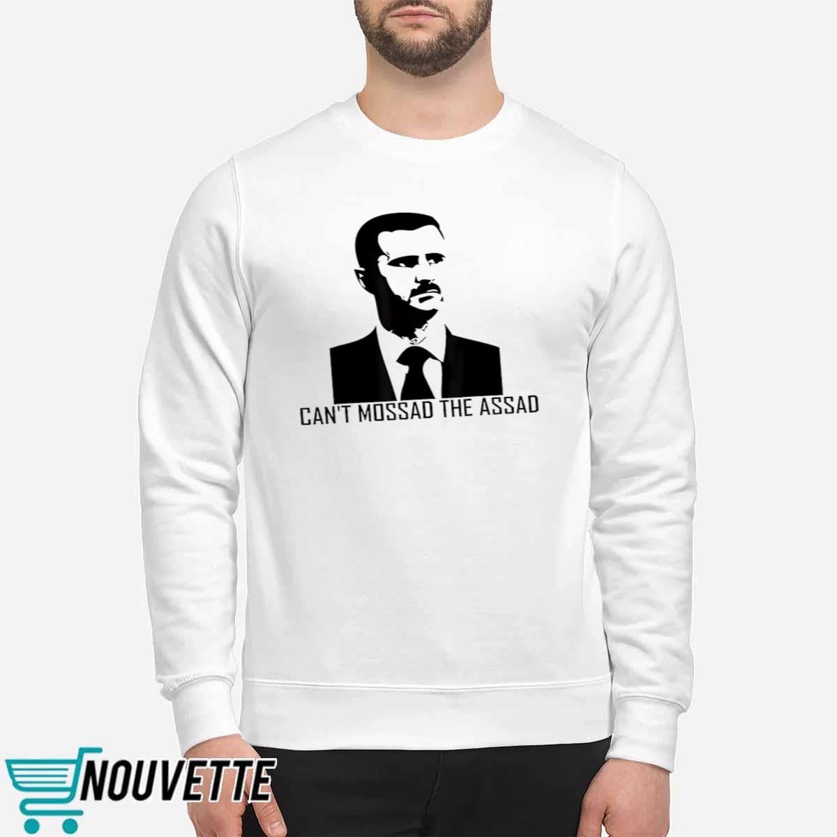 Cant Mossad The Assad Shirt Cant Mossad The Assad Shirt