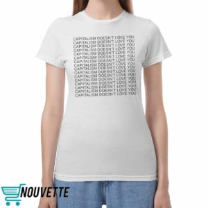 Capitalism Doesnt Love You Shirt Capitalism Doesnt Love You Shirt