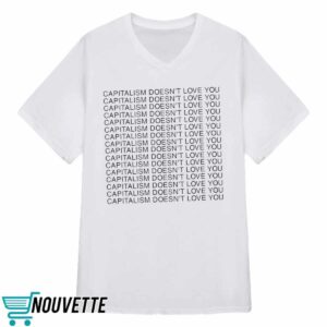 Capitalism Doesnt Love You Shirt 2 Capitalism Doesn’t Love You Shirt