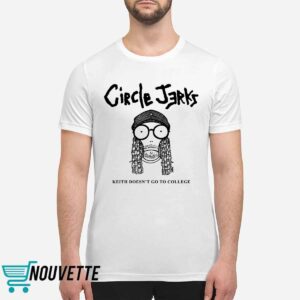 Circle Jerks Keith Doesn't Go To College Shirt