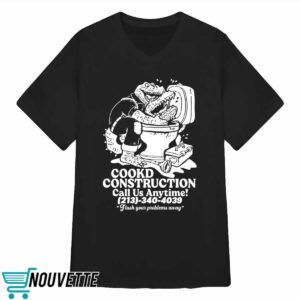 Cookd Construction Call Us Anytime 213 340 4039 Flush Your Problems Away Shirt