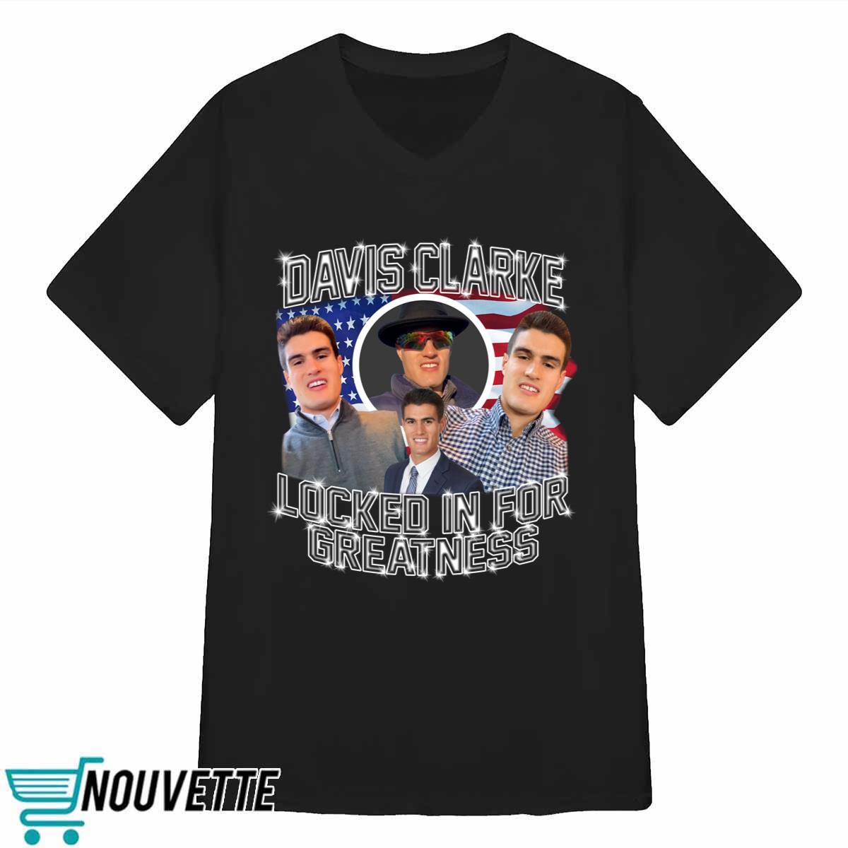 Davis Clarke Locked In For Greatness Shirt Davis Clarke Locked In For Greatness Shirt