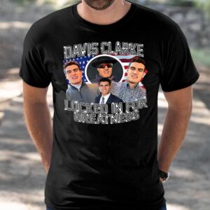 Davis Clarke Locked In For Greatness Shirt