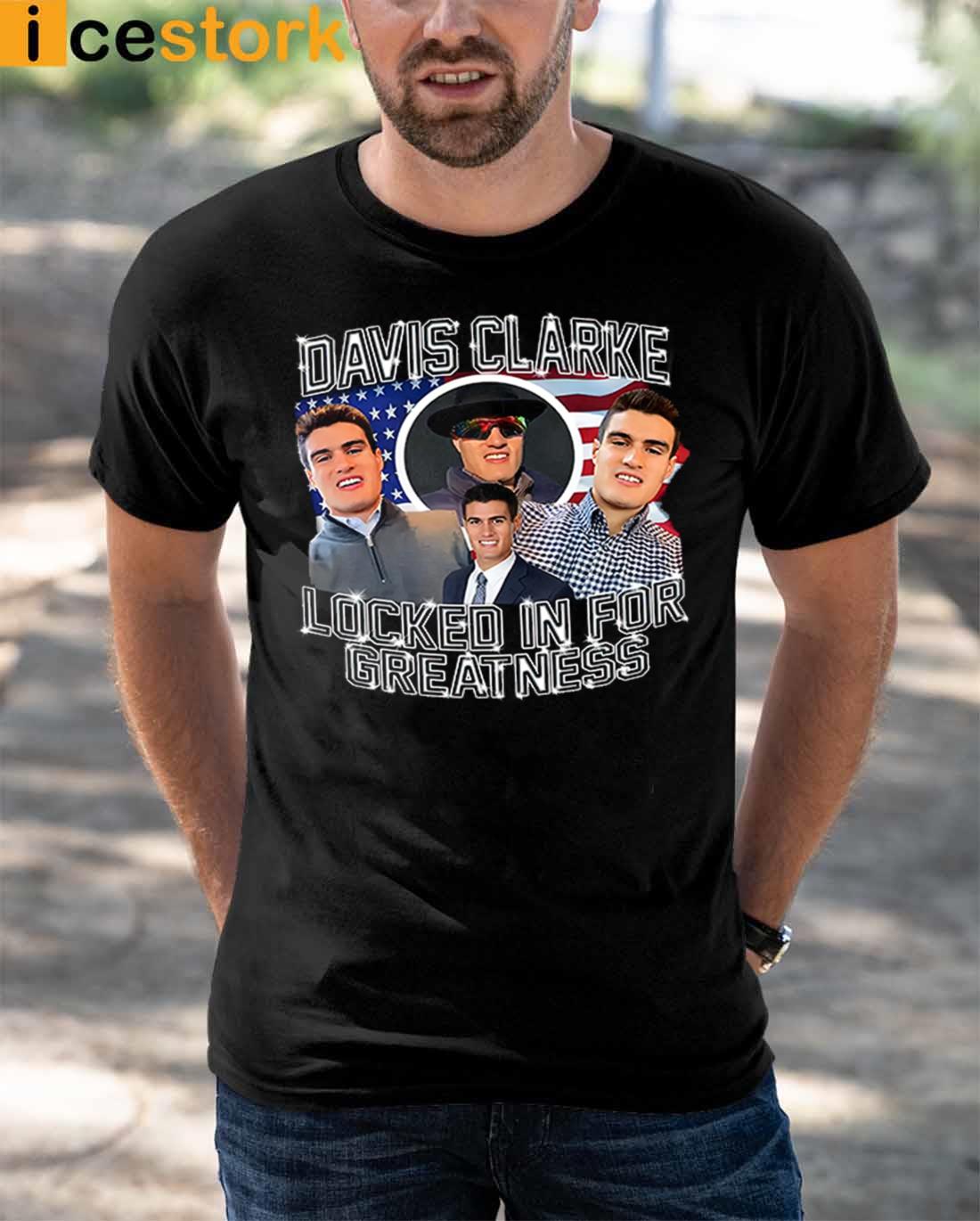 Davis Clarke Locked In For Greatness Shirt Davis Clarke Locked In For Greatness Sweatshirt