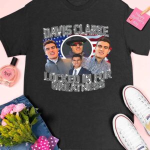 Davis Clarke Locked In For Greatness Sweatshirt 3 Davis Clarke Locked In For Greatness Shirt
