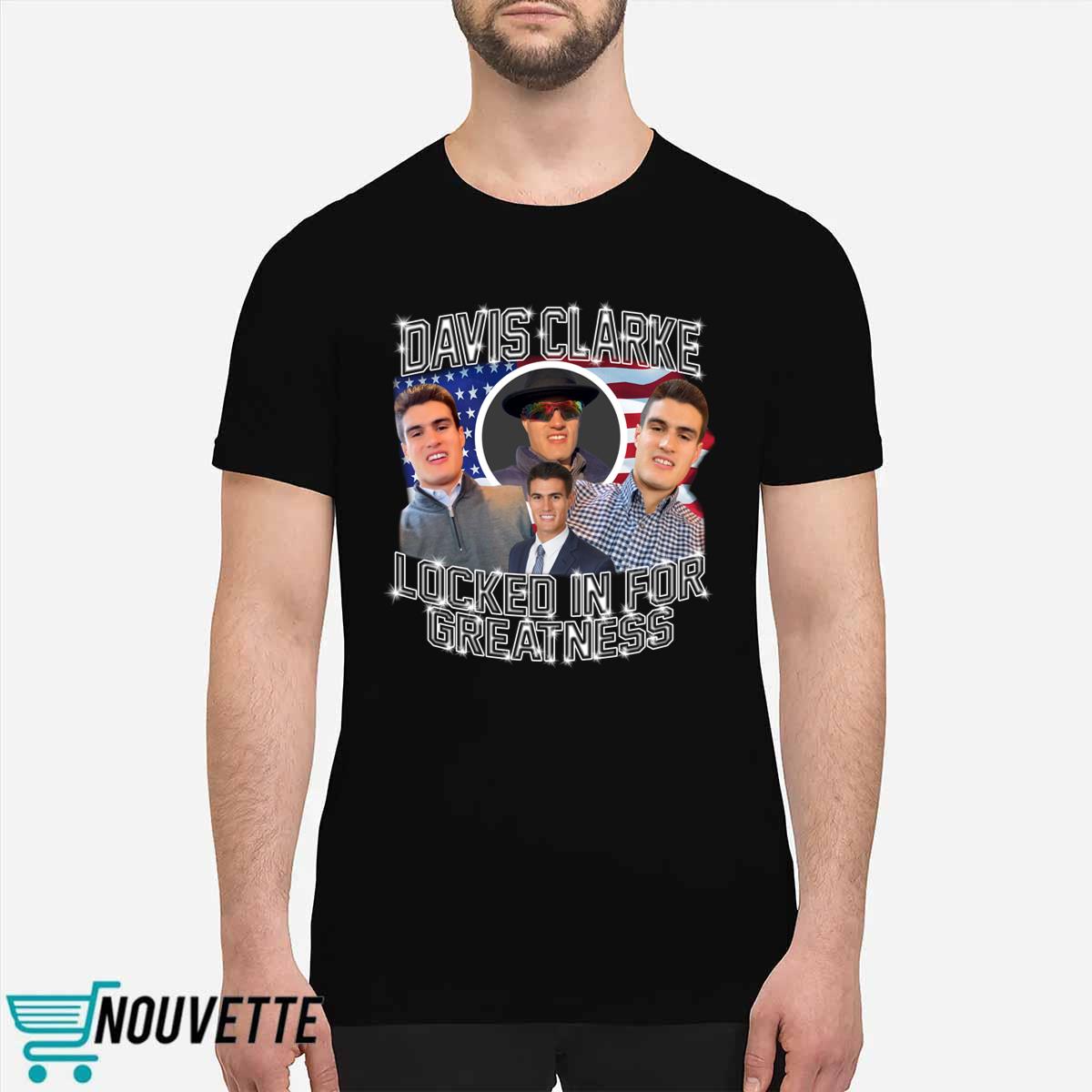 Davis Clarke Locked In For Greatness Shirt Davis Clarke Locked In For Greatness Shirt