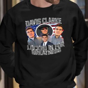 Davis Clarke Locked In For Greatness Sweatshirt 2 Davis Clarke Locked In For Greatness Shirt