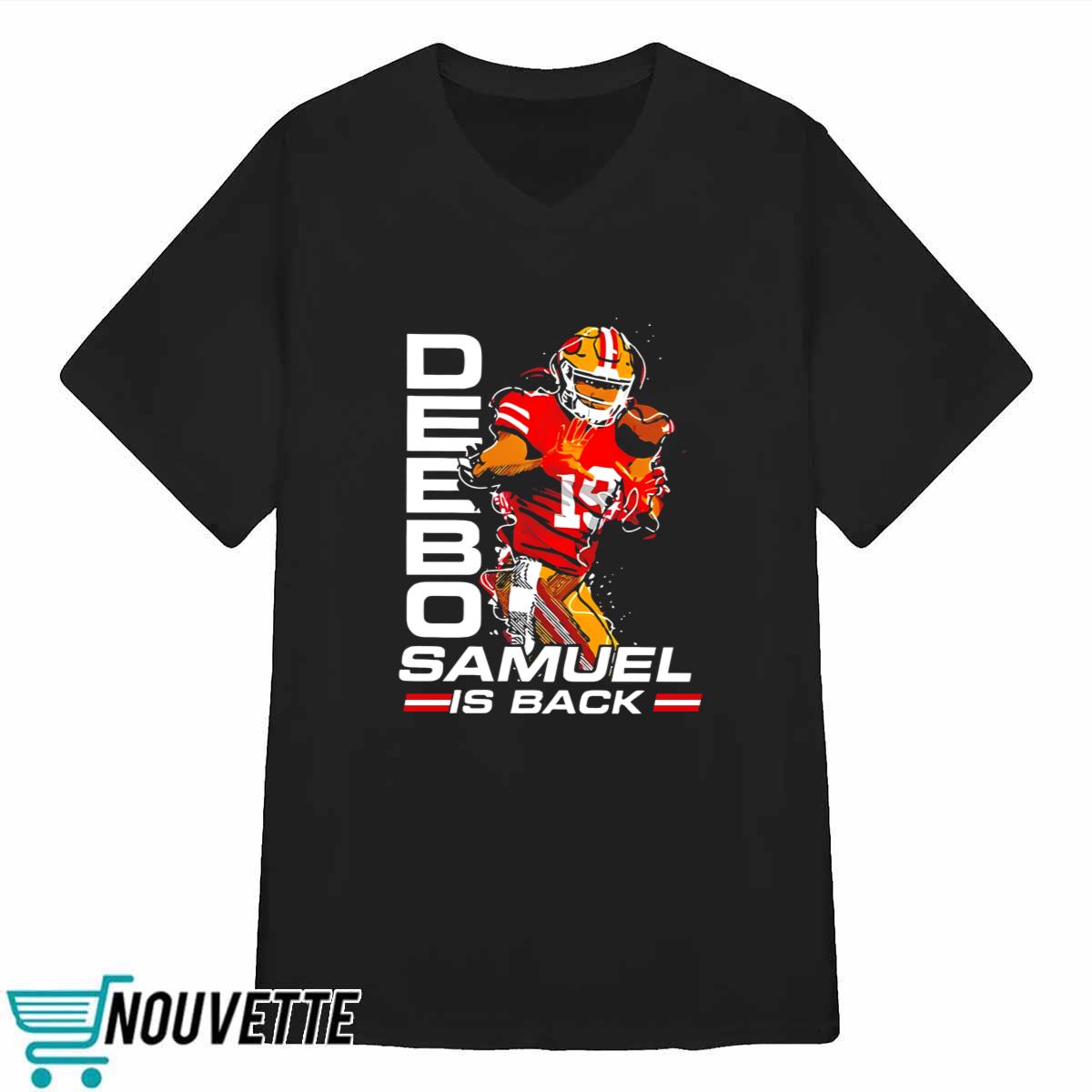Deebo Samuel Is Back Shirt Deebo Samuel Is Back Shirt