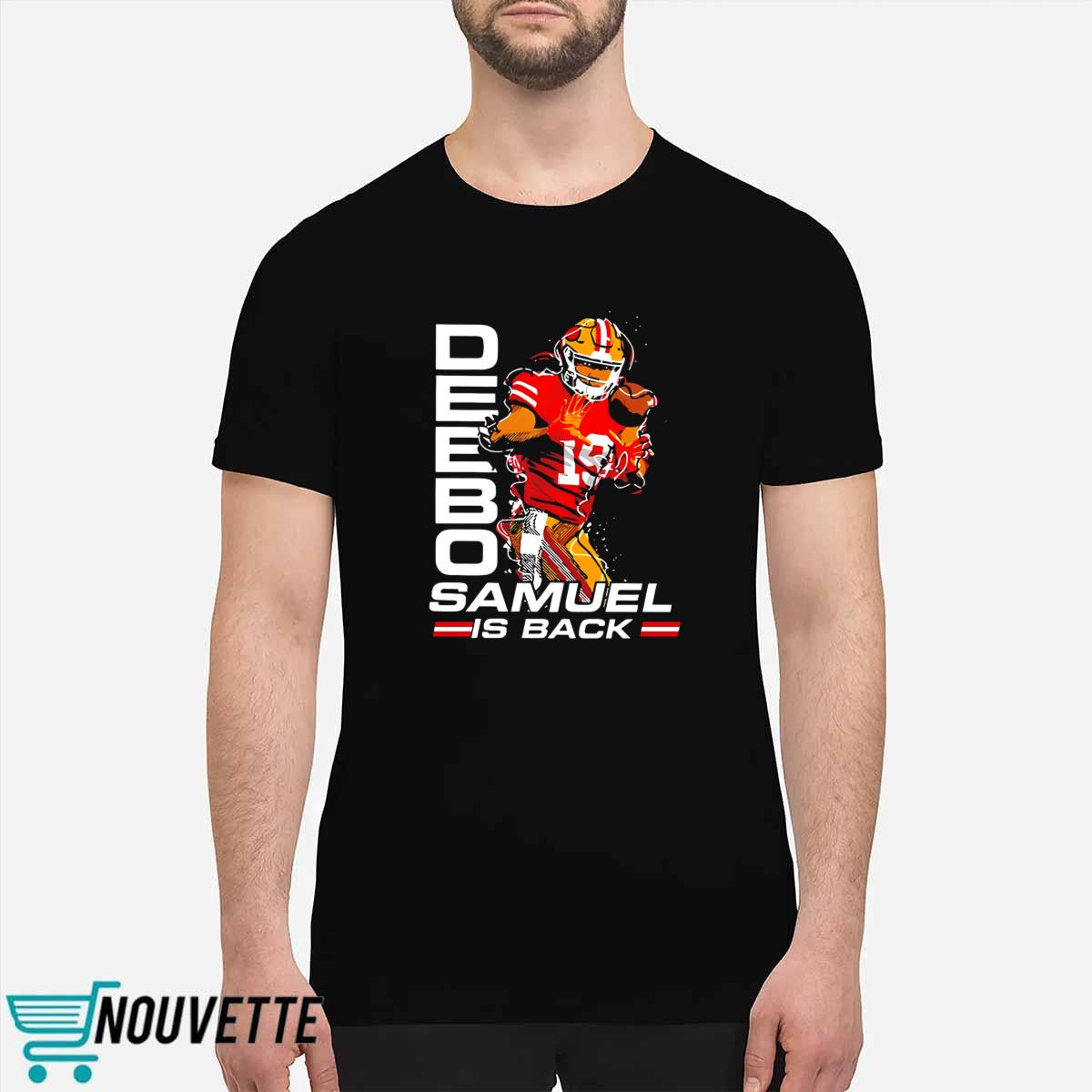 Deebo Samuel Is Back Shirt Deebo Samuel Is Back Shirt