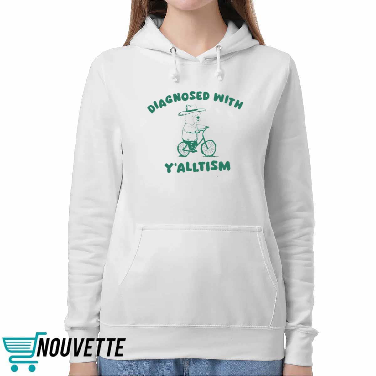 Diagnosed With Yalltism Shirt Diagnosed With Yalltism Shirt