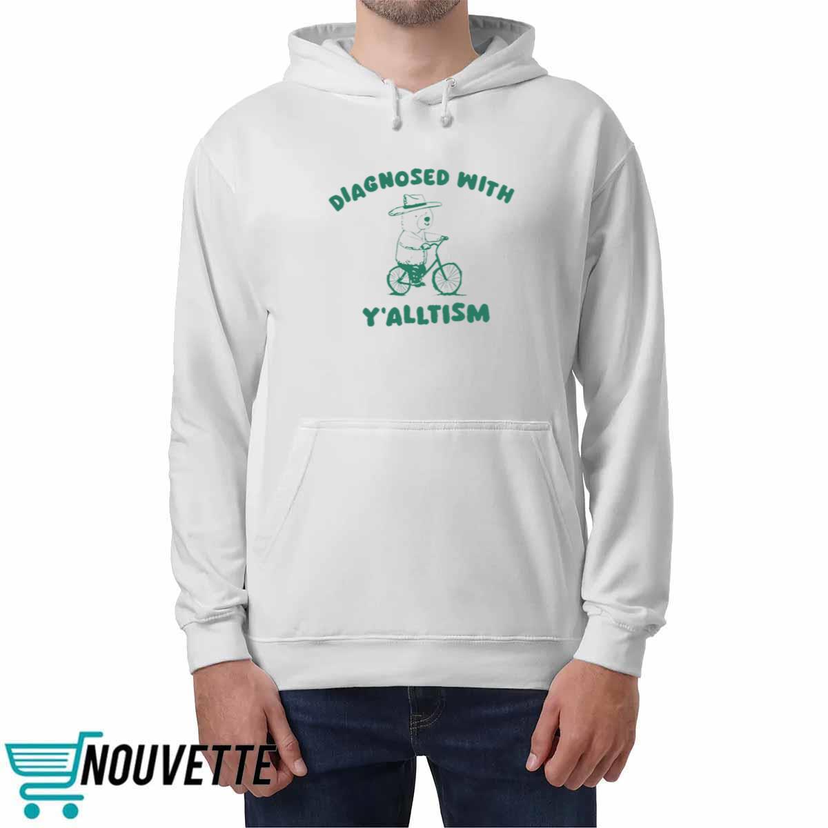Diagnosed With Yalltism Shirt Diagnosed With Yalltism Shirt