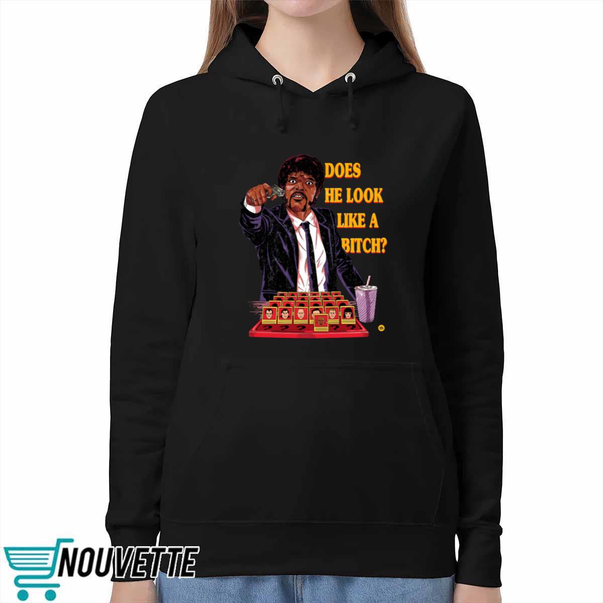Does He Look Like A Bitch Shirt Does He Look Like A Bitch Shirt