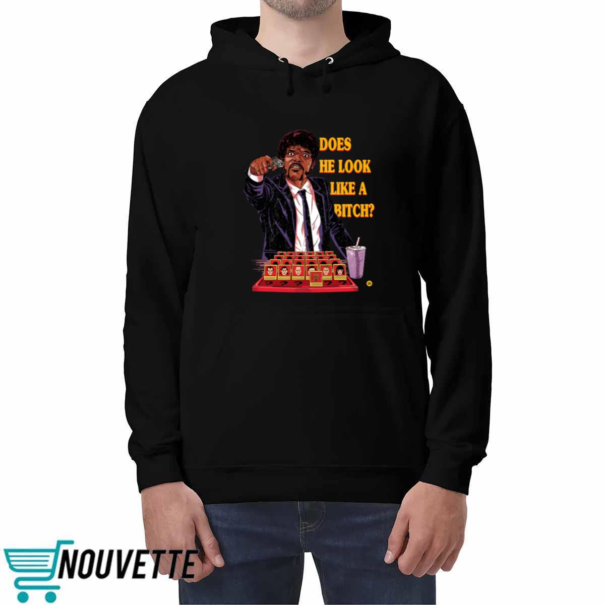 Does He Look Like A Bitch Shirt Does He Look Like A Bitch Shirt