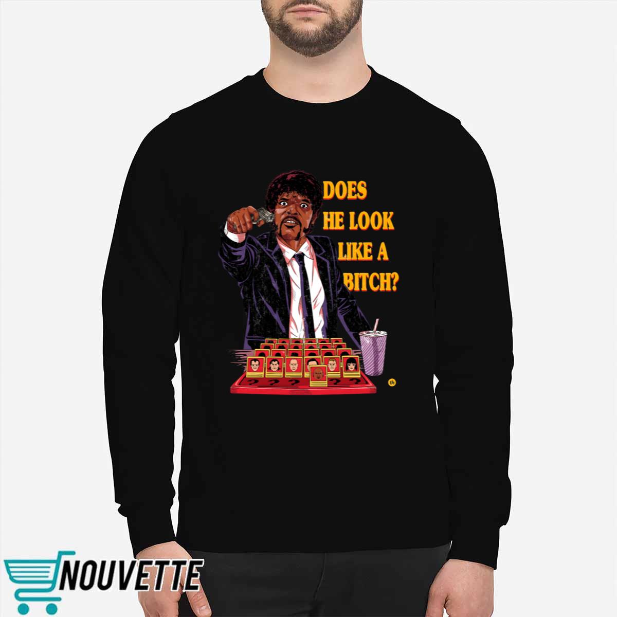 Does He Look Like A Bitch Shirt Does He Look Like A Bitch Shirt