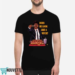 Does He Look Like A Bitch Shirt 1 Does He Look Like A Bitch Shirt