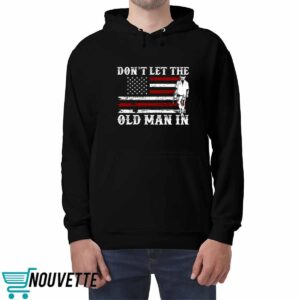 Don't Let The Old Man In Shirt