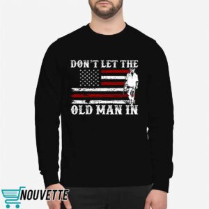 Don't Let The Old Man In Shirt