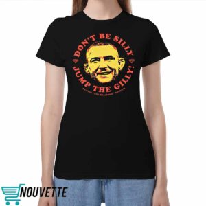 Dustin Poirier Dont Be Silly Jump The Gilly Shirt Dustin Poirier Dont Be Silly Jump The Gilly Shirt