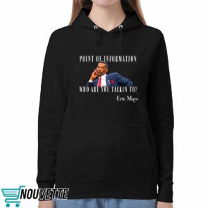 Eric Mays Point Of Information Who Are You Talkin To Shirt 1 2