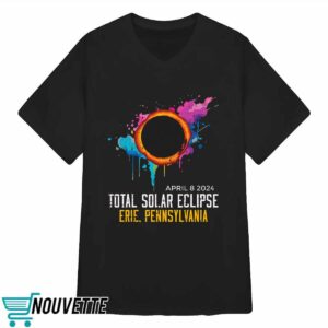 Erie Solar Eclipse 2024 Totality April 8 Shirt 3 Erie Solar Eclipse 2024 Totality April 8 Shirt