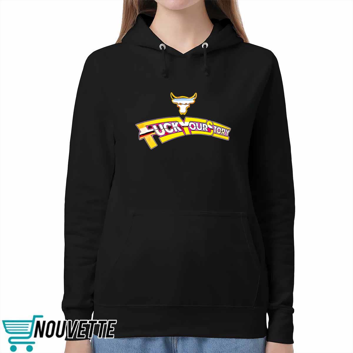 Fuck Your Story Shirt Fuck Your Story Shirt