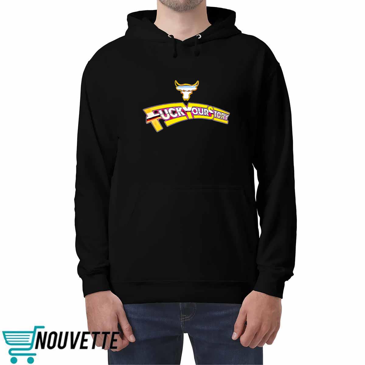 Fuck Your Story Shirt Fuck Your Story Shirt