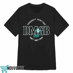 George Kirby Doesn't Matter Dmgb 2024 Get Better Shirt 2 George Kirby Doesn't Matter Dmgb 2024 Get Better Shirt