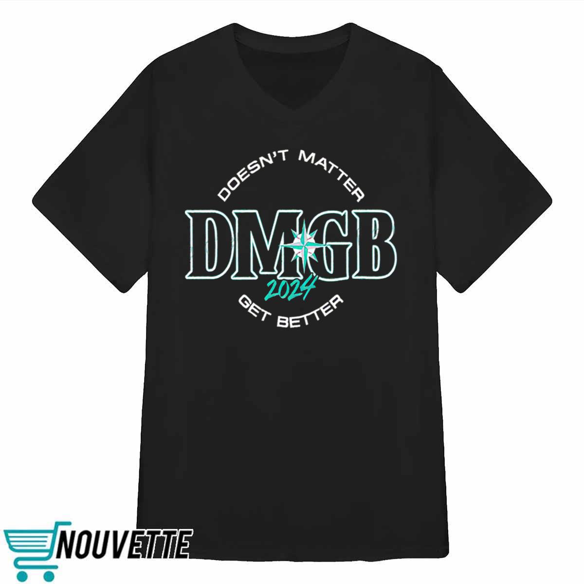 George Kirby Doesn’t Matter Dmgb 2024 Get Better Shirt George Kirby Doesn’t Matter Dmgb 2024 Get Better Shirt