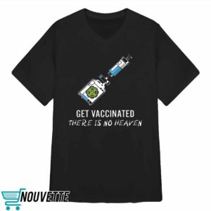 Get Vaccinated There Is No Heaven Shirt 3 Get Vaccinated There Is No Heaven Shirt