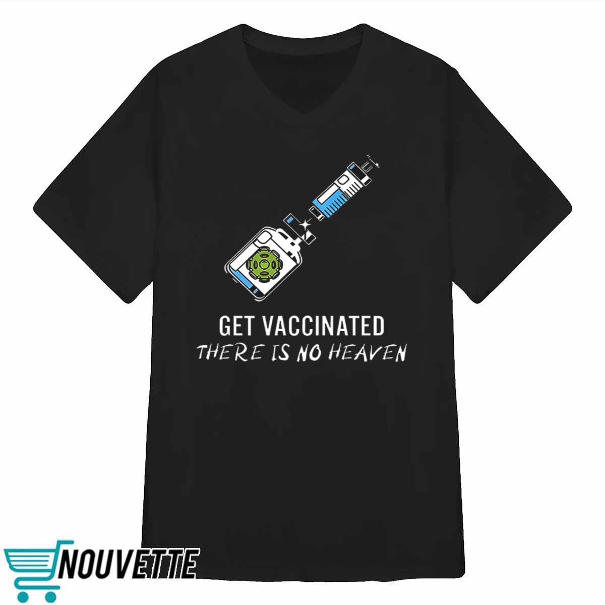 Get Vaccinated There Is No Heaven Shirt Get Vaccinated There Is No Heaven Shirt