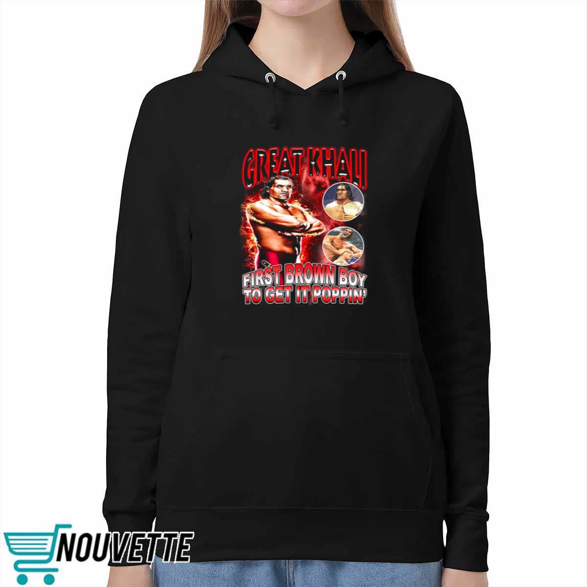 Great Khali First Brown Boy To Get It Poppin Shirt Great Khali First Brown Boy To Get It Poppin Shirt